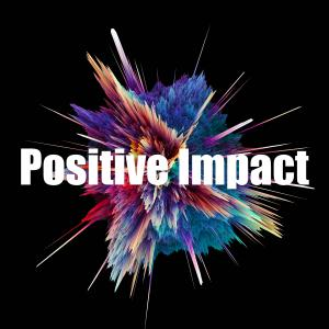 Positive Impact