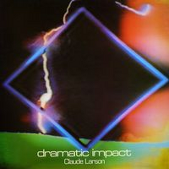 DRAMATIC IMPACT - CLAUDE LARSON