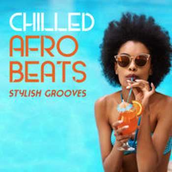 CHILLED AFROBEATS - STYLISH GROOVES