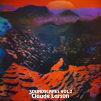 SOUNDSCAPES Vol. 2 - Claude Larson