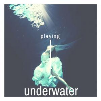 Playing Underwater