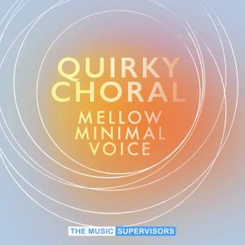 Quirky Choral (Mellow Minimal Voice)