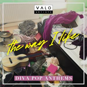 The Way I Like - Diva Pop Anthems