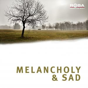 Melancholy & Sad