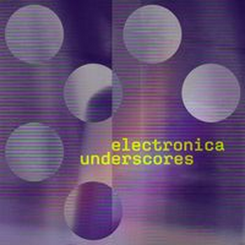 ELECTRONICA UNDERSCORES