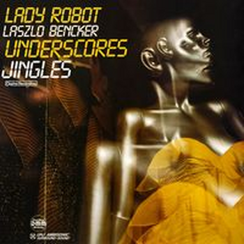 LADY ROBOT - JINGLES AND UNDERSCORES