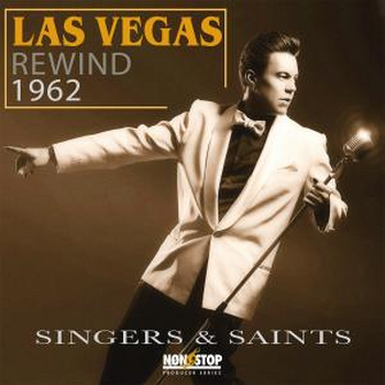 Las Vegas Rewind 1962 - Singers & Saints