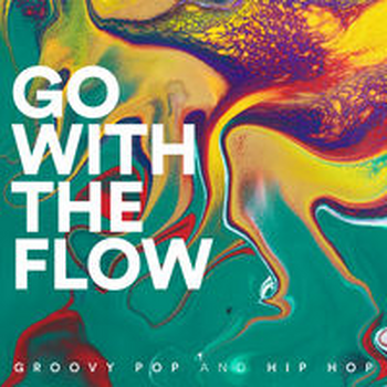 GO WITH THE FLOW - Groovy Pop and Hip Hop