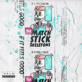If It Feels Good by The Matchstick Skeletons
