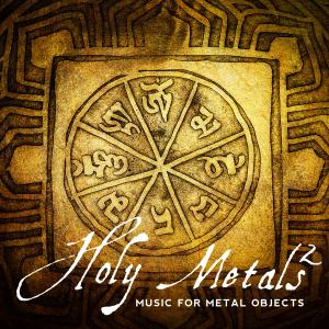 HOLY METALS 2 music for metal objects