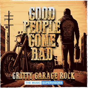 Good People Gone Bad (Gritty Garage Rock)