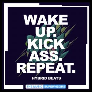 Wake Up. Kick Ass. Repeat. (Hybrid Beats)