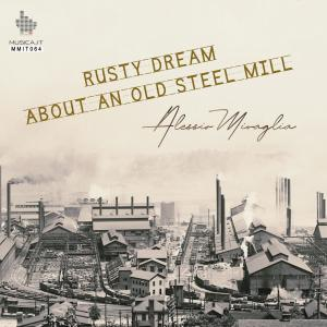 Rusty Dream About An Old Steel Mill