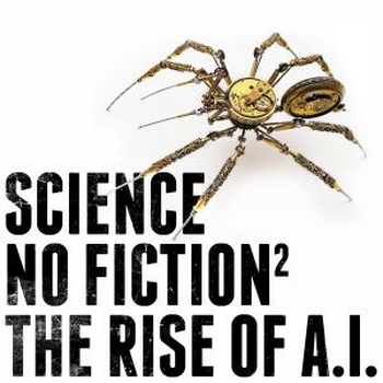 Science. No Fiction. The Rise Of A.I. Volume II