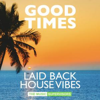 Good Times (Laid Back House Vibes)