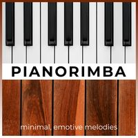 PIANORIMBA - MINIMAL, EMOTIVE MELODIES