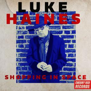 Luke Haines - Shopping In Space