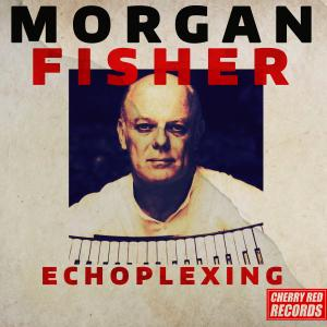 Morgan Fisher - Echoplexing
