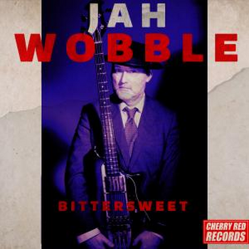 Jah Wobble - Bittersweet