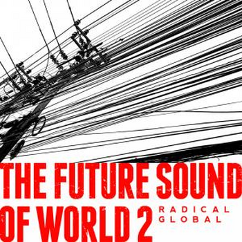 The Future Sound Of World 2 - Radical Global