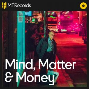 Mind, Matter and Money