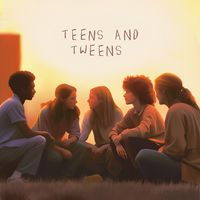 TEENS AND TWEENS