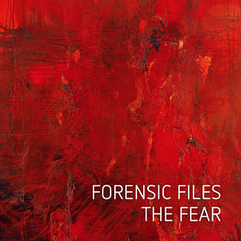 Forensic Files - The Fear