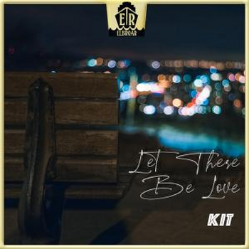 Let There Be Love - KIT