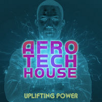AFRO TECH HOUSE - UPLIFTING POWER