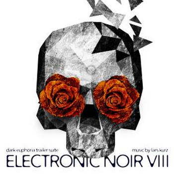 Electronic Noir 8 - Dark Euphoria Trailer Suite