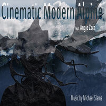 CINEMATIC MODERN ALPINE - featuring Angie Zach vocals.