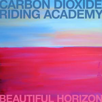 CARBON DIOXIDE RIDING ACADEMY - Beautiful Horizon