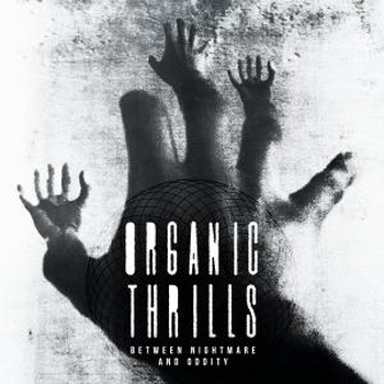 Organic Thrills - Between Nightmare And Oddity