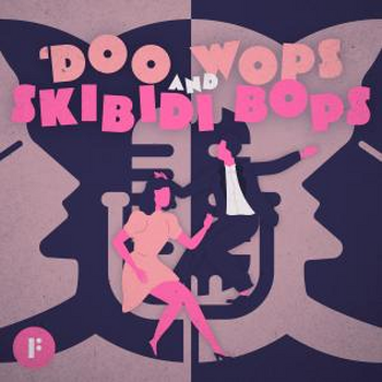 Doo Wops & Skibidi Bops