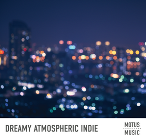 Dreamy Atmospheric Indie