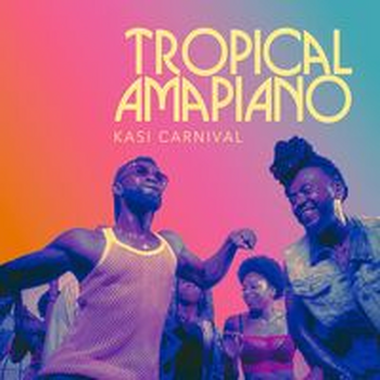 TROPICAL AMAPIANO - KASI CARNIVAL