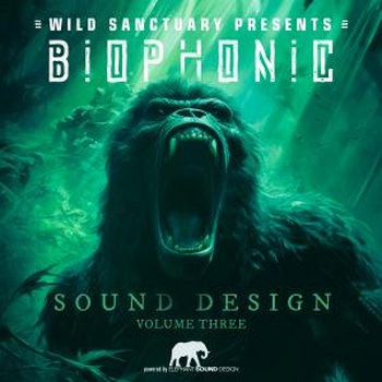 Biophonic Sound Design Volume Three