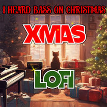 XMAS LOFI - I Heard Bass on Christmas