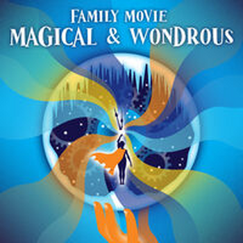 FAMILY MOVIE - MAGICAL AND WONDROUS