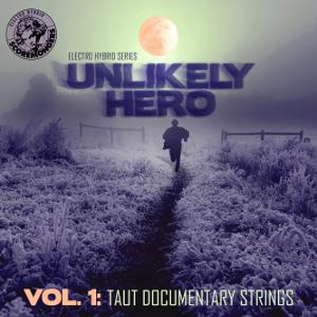 Unlikely Hero Vol. 1 - Taut Documentary Strings (Electro Hybrid Series)