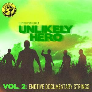 Unlikely Hero Vol. 2 - Emotive Documentary Strings (Electro Hybrid Series)