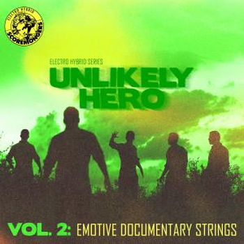 Unlikely Hero Vol. 2 - Emotive Documentary Strings (Electro Hybrid Series)