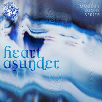 Heart Asunder (Modern Score Series)