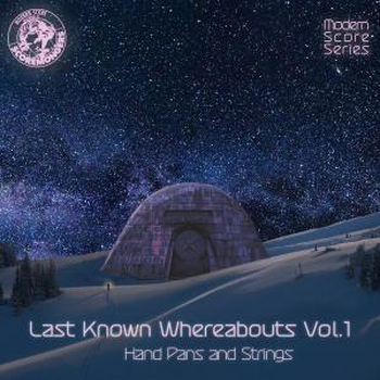 Last Known Whereabouts Vol. 1 - Hand Pans and Strings (Modern Score Series)