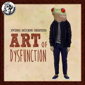 Art of Dysfunction (Indie Score Series)