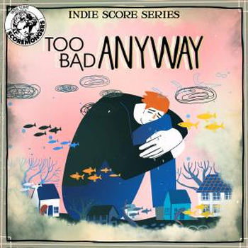 Too Bad Anyway (Indie Score Series)