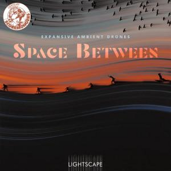 Space Between - Expansive Ambient Drones (Lightscape Series)