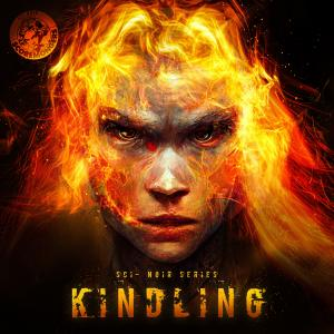 Kindling (Sci-Noir Series)