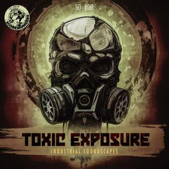 Toxic Exposure - Industrial Soundscapes (Sci-Noir Series)