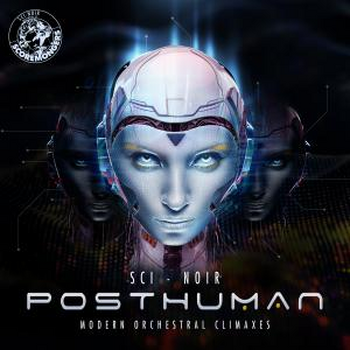Posthuman - Modern Orchestral Climaxes (Sci-Noir Series)
